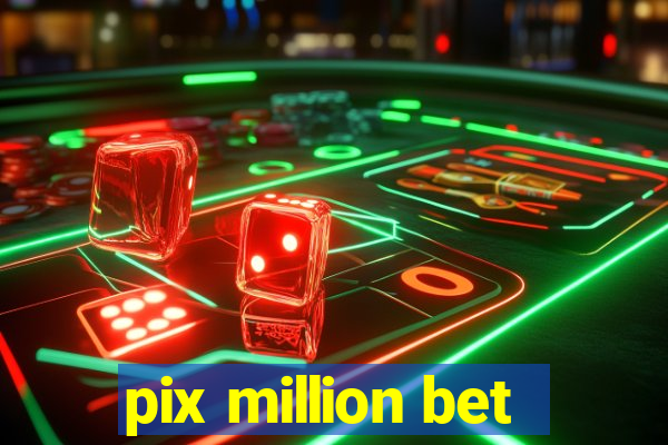 pix million bet