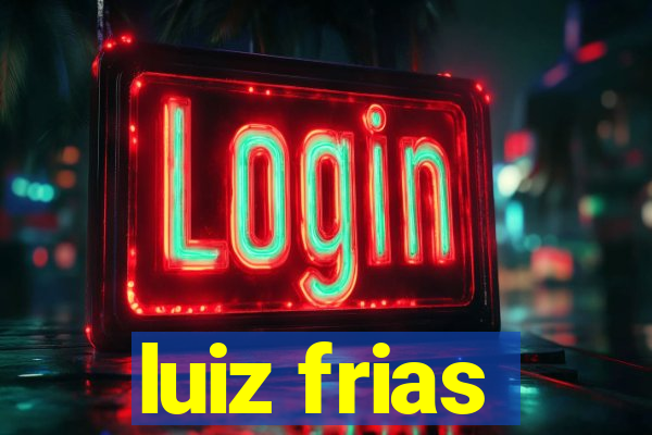 luiz frias