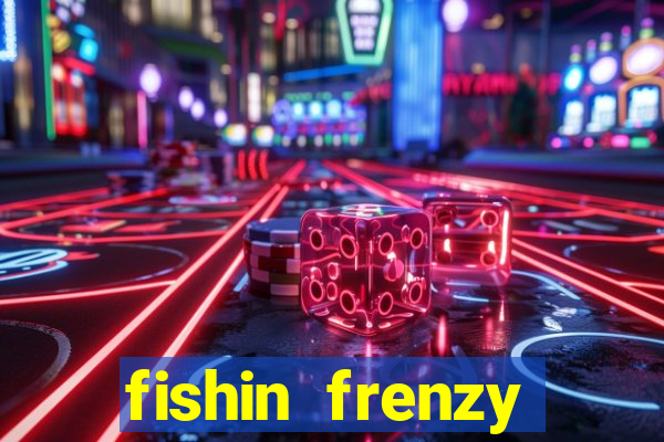 fishin frenzy online slot