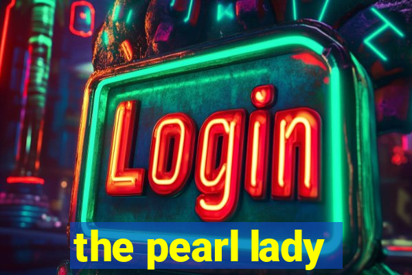 the pearl lady