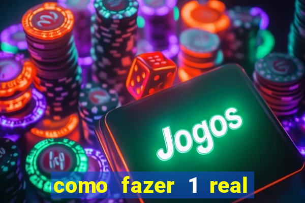 como fazer 1 real virar 100