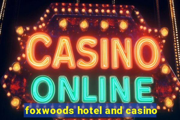 foxwoods hotel and casino