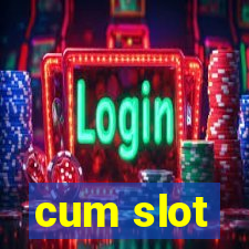 cum slot