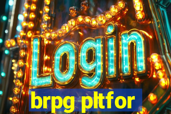 brpg pltfor