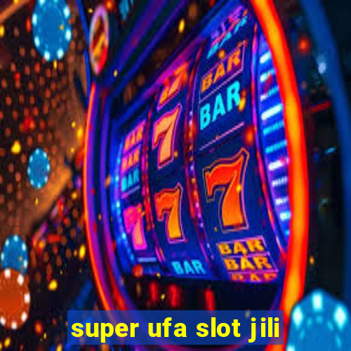 super ufa slot jili