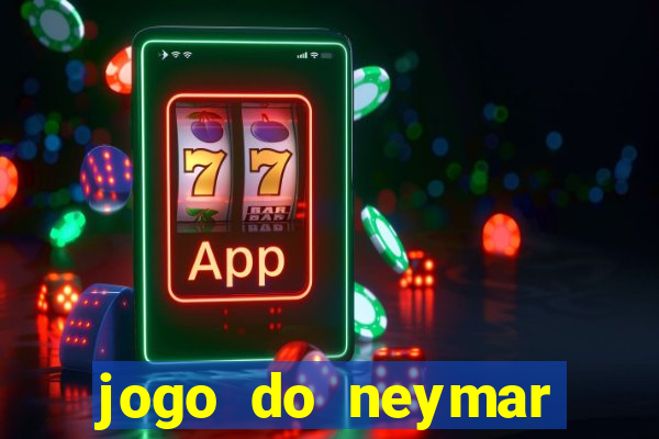 jogo do neymar para ganhar dinheiro