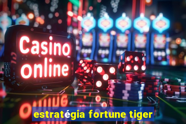 estratégia fortune tiger