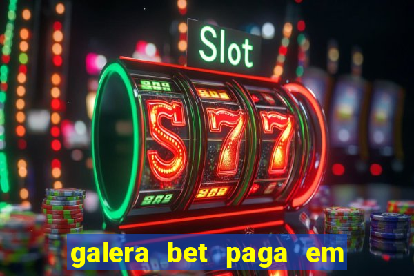 galera bet paga em quanto tempo