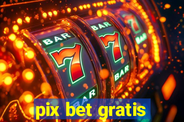 pix bet gratis