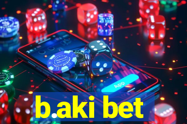 b.aki bet