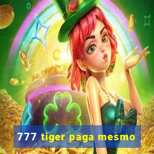 777 tiger paga mesmo