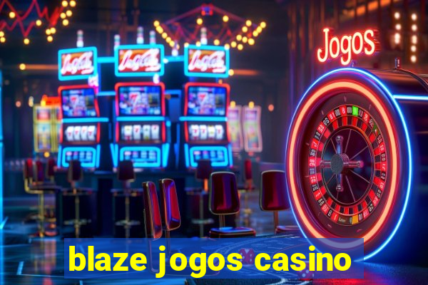 blaze jogos casino