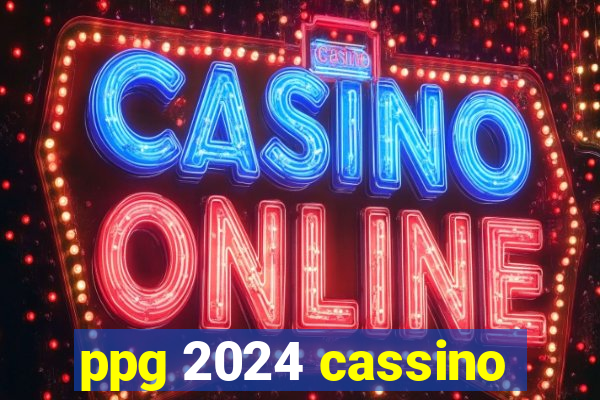 ppg 2024 cassino