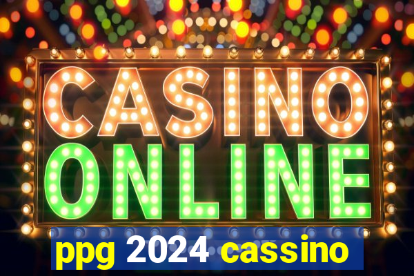 ppg 2024 cassino