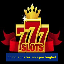 como apostar no sportingbet