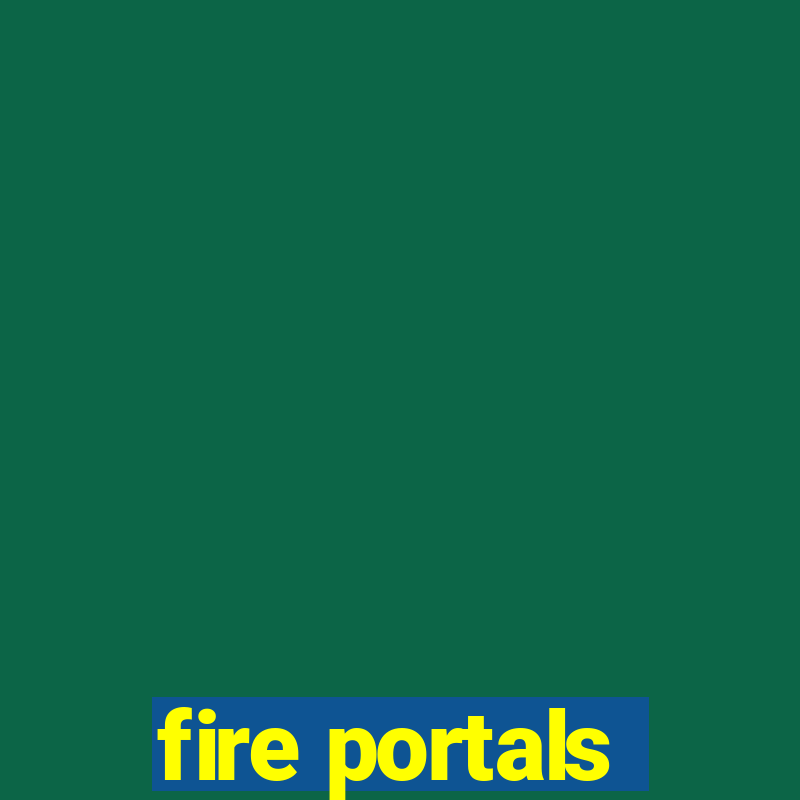 fire portals