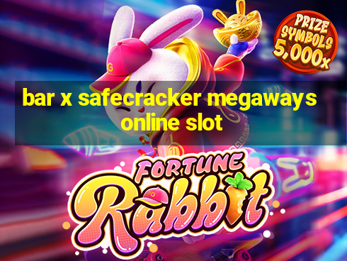 bar x safecracker megaways online slot