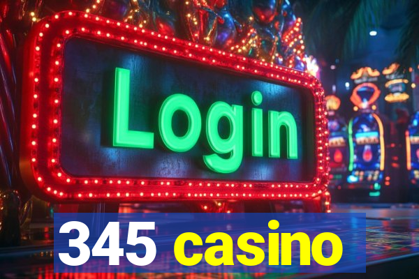 345 casino