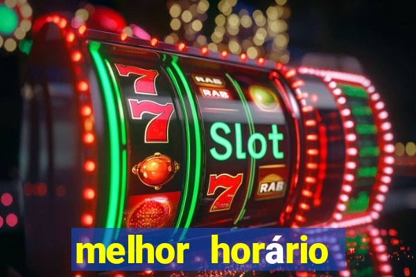 melhor horário para jogar fortune tiger à noite