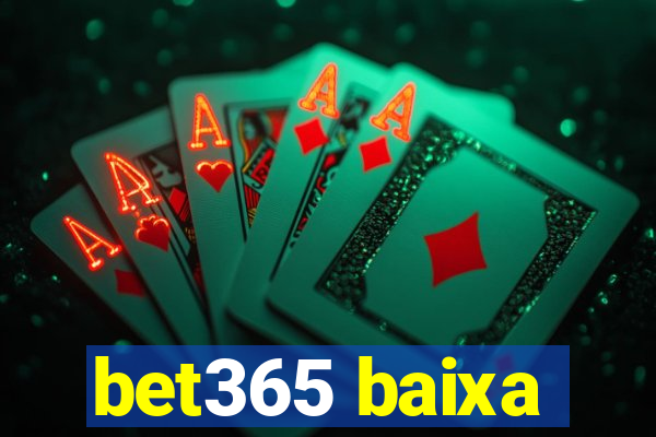 bet365 baixa