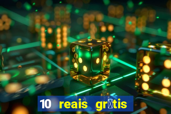 10 reais gr谩tis casas de apostas