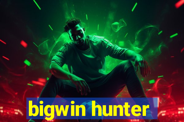 bigwin hunter