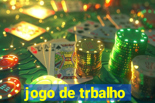 jogo de trbalho