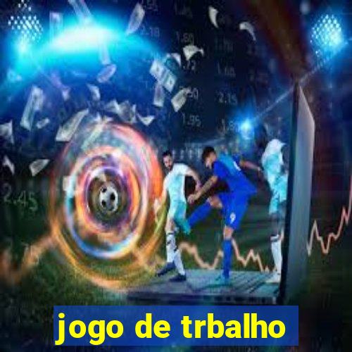 jogo de trbalho