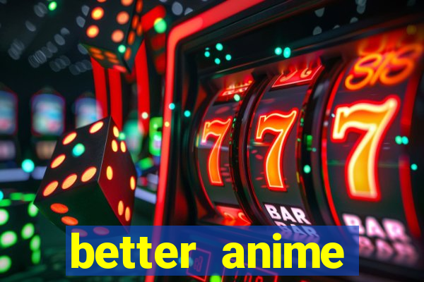 better anime download apk