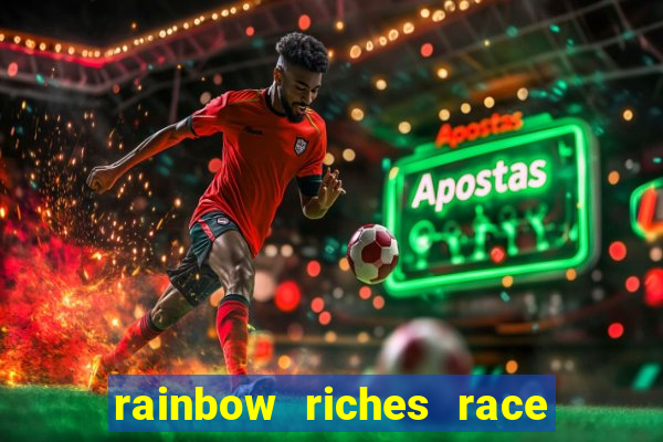 rainbow riches race day slot