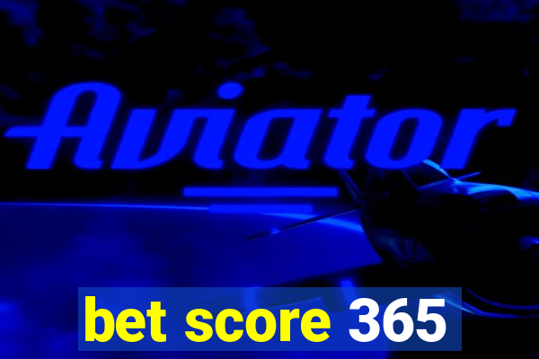 bet score 365