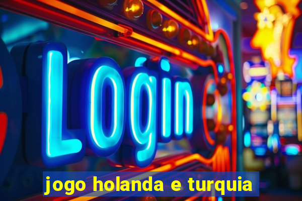 jogo holanda e turquia