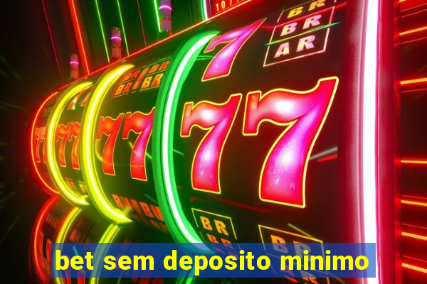 bet sem deposito minimo