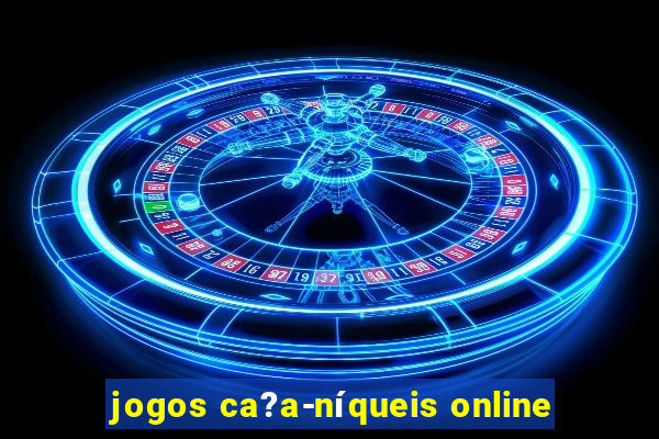 jogos ca?a-níqueis online