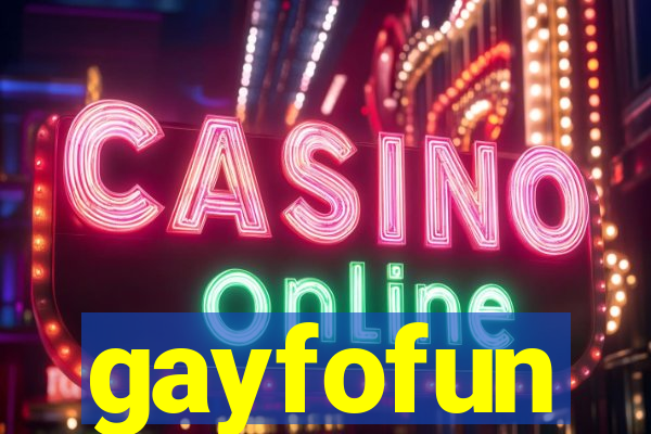 gayfofun