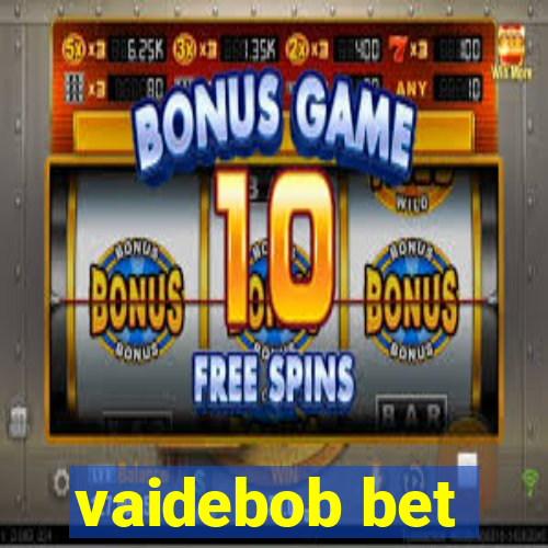 vaidebob bet