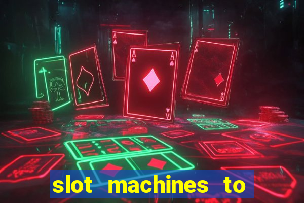 slot machines to play online