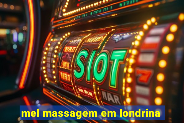 mel massagem em londrina