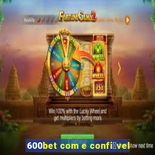 600bet com e confi谩vel