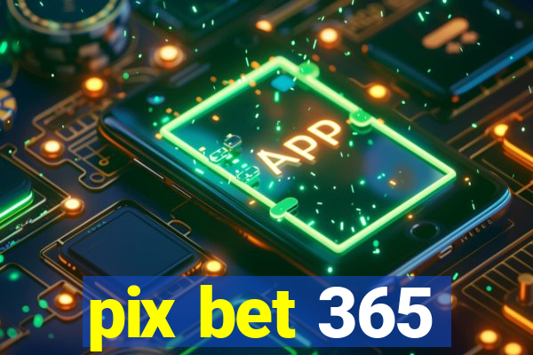 pix bet 365