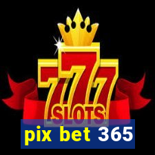 pix bet 365