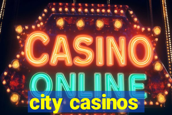 city casinos