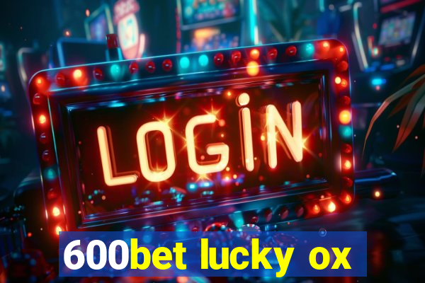 600bet lucky ox