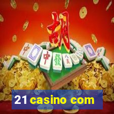 21 casino com