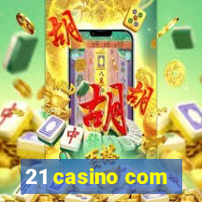 21 casino com