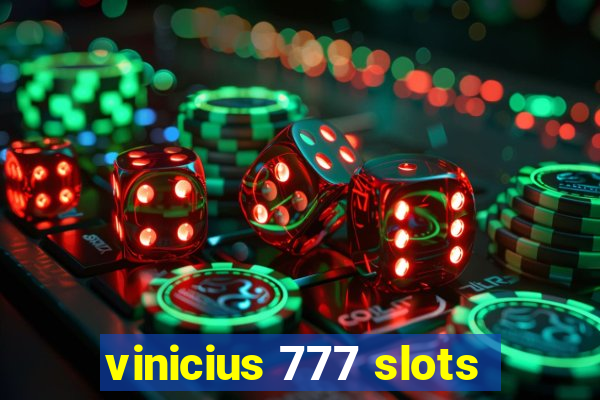 vinicius 777 slots