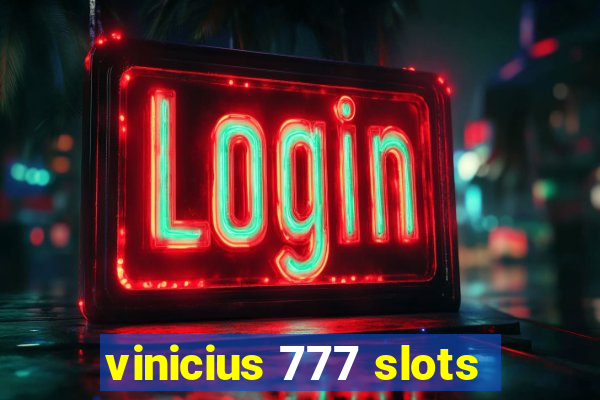 vinicius 777 slots