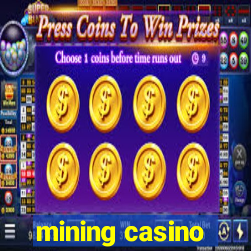 mining casino