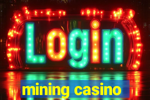 mining casino