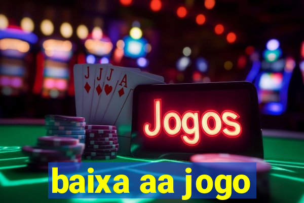 baixa aa jogo